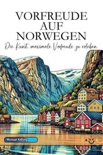 VORFREUDE AUF NORWEGEN: Die Kunst, maximale Vorfreude… | Kißling, Michael | Buch