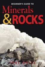 Beginner's Guide to Minerals and Rocks by