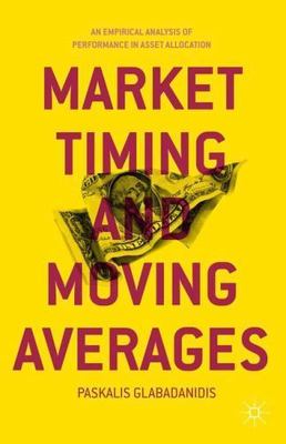 Market Timing and Moving Averages : An Empirical Analysis of Performance in A...