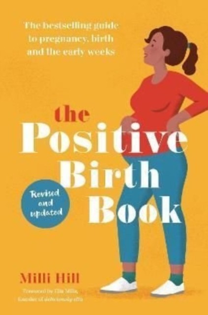 The Positive Birth Book : The Bestselling Guide To Pregnancy, Birth And The Early Weeks Milli Hill - Image 3