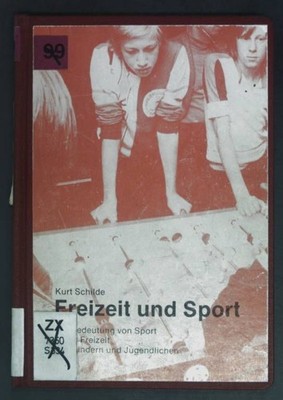 Freizeit und Sport : d. Bedeutung von Sport in d. Freizeit von Kindern u. Jugend