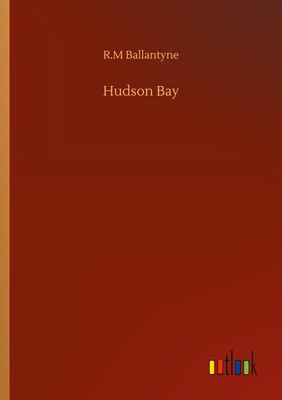 Hudson Bay R. M Ballantyne