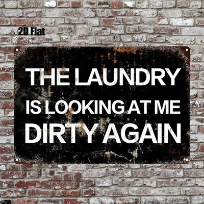 The Laundry Is Looking At Me Dirty Again Metal Sign Vintage Funny Decoration