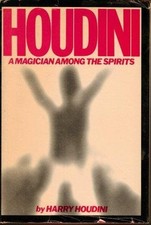 HOUDINI: A MAGICIAN AMONG THE SPIRITS By Harry Houdini - Hardcover
