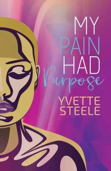 Yvette Steele | My Pain Had Purpose | Taschenbuch | Englisch (2017)-image