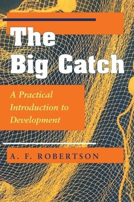 The Big Catch: A Practical Introduction To Development by Robertson