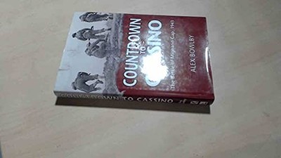 Countdown to Cassino: the Battle of Mignano Gap 1943 by Bowlby, Alex 0850524105