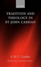 Tradition and Theology in St John Cassian by A.M.C. Casiday (English) Hardcover