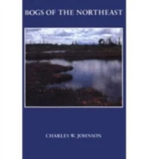 Bogs of the Northeast by Johnson, Charles W.