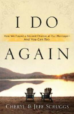 I Do Again: How We Found a Second Chance at Our Marriage--and You Can Too - GOOD