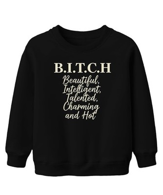 B.I.T.C.H Beautiful Intelligent Talented Unisex Kinder Sweatshirt Pullover