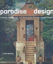 Paradise by Design: Tropical Residences and Resorts by Bensley Design Studio...