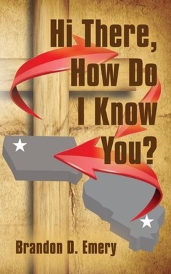 Hi There How Do I Know You? Brandon D Emery Paperback Booklocker 