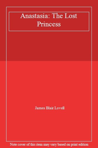ANASTASIA The Lost Princess by James Blair Lovell 978086051807
