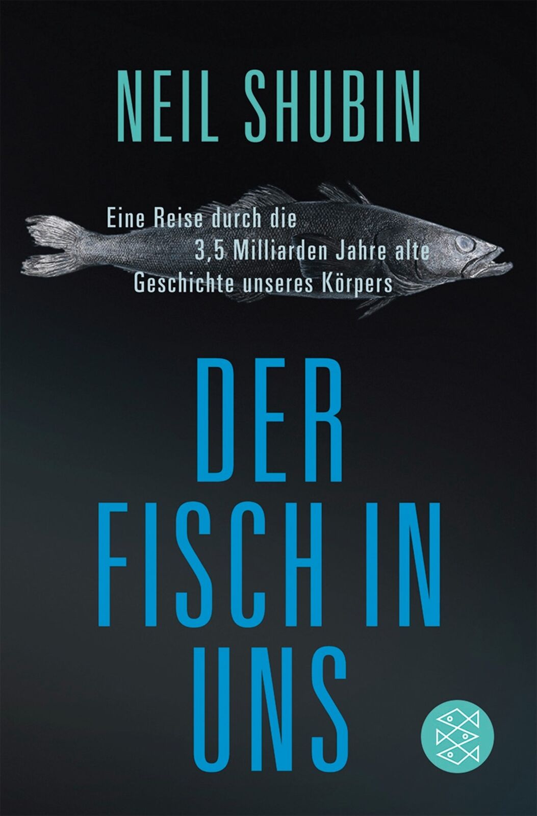 Neil Shubin; Sebastian Vogel / Der Fisch in uns