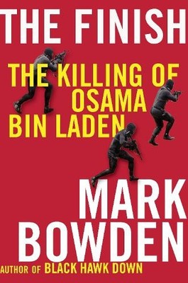 The Finish: The killing of Osama bin L..., Bowden, Mark
