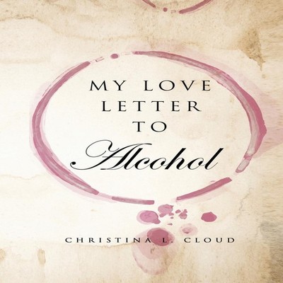 My Love Letter To Alcohol Christina L. Cloud Paperback Native Boo