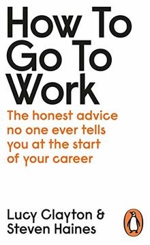 How to Go to Work: The Honest Advice No One Ever Tells Y... | Buch | Zustand gut