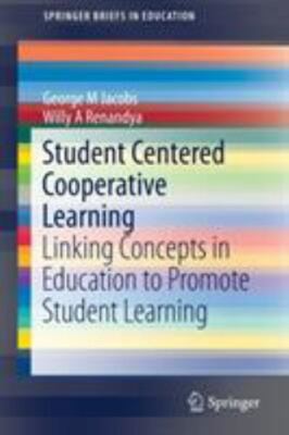 Student Centered Cooperative Learning : Linking Concepts in Education to Prom...