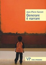 Generare è narrare - Jean-Pierre Sonnet (Vita e Pensiero) [2015]