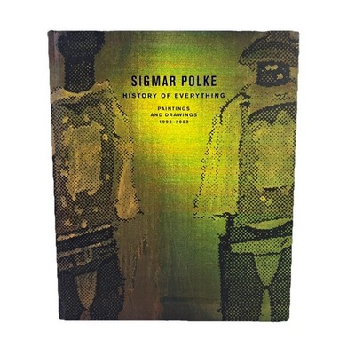Sigmar Polke : History of Everything, Paintings and Drawings, 1998-2003