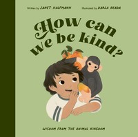 How Can We Be Kind? | Wisdom From The Animal Kingdom | Janet Halfmann | Englisch