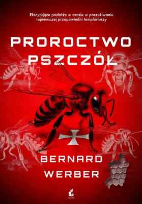 Proroctwo pszczół - Werber Bernard - POLSKA KSIĄŻKA