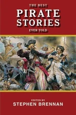 Best Stories Ever Told Ser.: The Best Pirate Stories Ever Told by Stephen Brenna