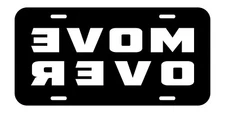 Move over reverse front vanity novelty metal license plate