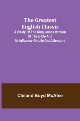 Boyd McAfee - Greatest English Classic  A Study of the King James Vers - X555z