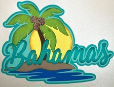 Bahamas 3D Paper Pieced Scrapbook Title Die Cut Tropical Vacation Beach