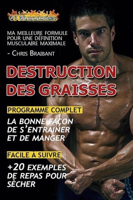Destruction des Graisses: Ma Meilleure Formule pour D?finition Musculaire Maxima