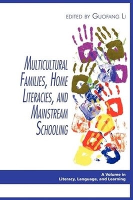 Multicultural Families, Home Literacies, and Mainstream Schooling (Hc) by Li