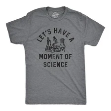 Mens Lets Have A Moment Of Science T Shirt Funny Nerdy Lab Research Joke Tee for
