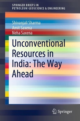 Unconventional Resources in India: The Way Ahead Shivanjali Sharma
