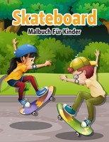 Skateboard Malbuch 50 Ausmalbilder FüR Kinder, Kreativbuch, Zeichnen
