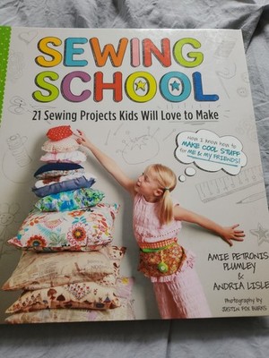 Book - Sewing School 21 Sewing Projects Kids Will Love To Make/Storey Publishing