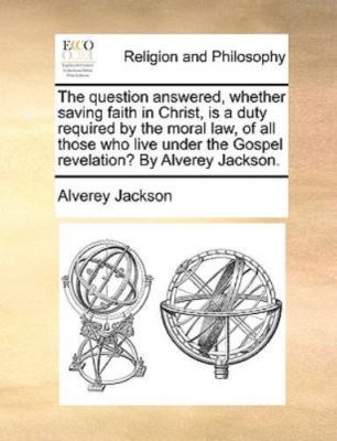The Question Answered, Whether Saving Fa by Jackson, Alverey, Brand New, Free...