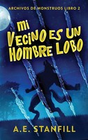 A. E. Stanfill | Mi Vecino Es Un Hombre Lobo | Buch | Spanisch (2021) | Gebunden