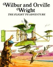 Wilbur and Orville Wright, The Flight to Adventure - Paperback - ACCEPTABLE