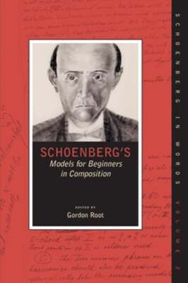 Schoenberg's Models for Beginners in Composition by Gordon Root: New