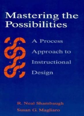 Mastering the Possibilities: A Process Approach to Instructional Design
