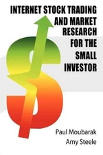 Internet Stock Trading and Market Research for the Small Investor by Paul M. Mou