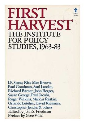 FRIEDMAN, JOHN S. (ED. ) Erste Ernte: Institut für Politikstudien, 1963-