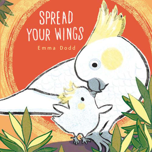 Spread Your Wings by Emma Dodd: New
