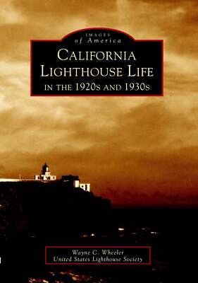 NEW Arcadia Publishing California Lighthouse Life in the 1920s and 1930s, CA 978