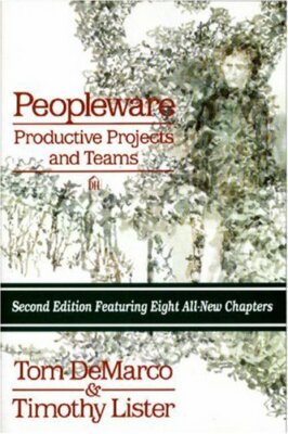 Peopleware: Productive Projects & Teams 2nd Edition: Productive Projects an