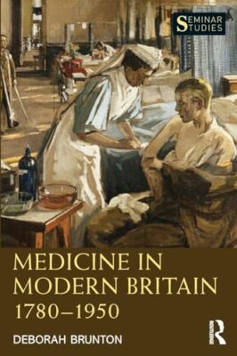 Deborah Brunton - Medizin im modernen Großbritannien 1780-1950 - Neues Taschenbuch - J555z