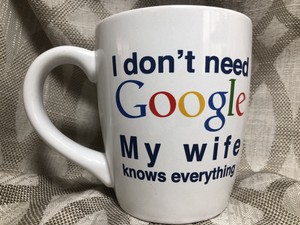 Funny Big Coffee Mug Tea 20oz I Don T Need Google My Wife Knows Everything Ebay