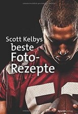 Scott Kelbys beste Foto-Rezepte von Scott Kelby | Buch | Zustand gut
